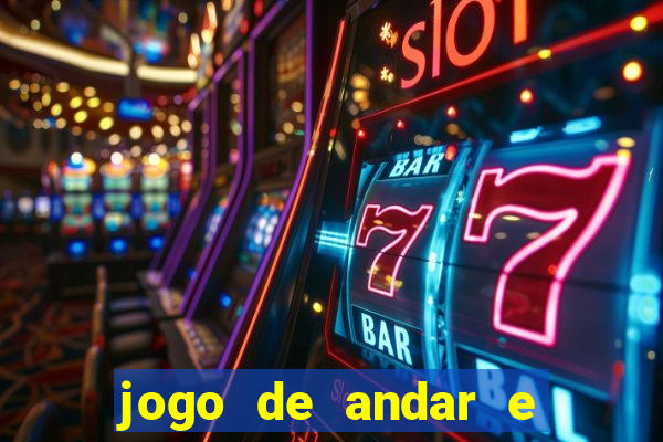 jogo de andar e ganhar dinheiro